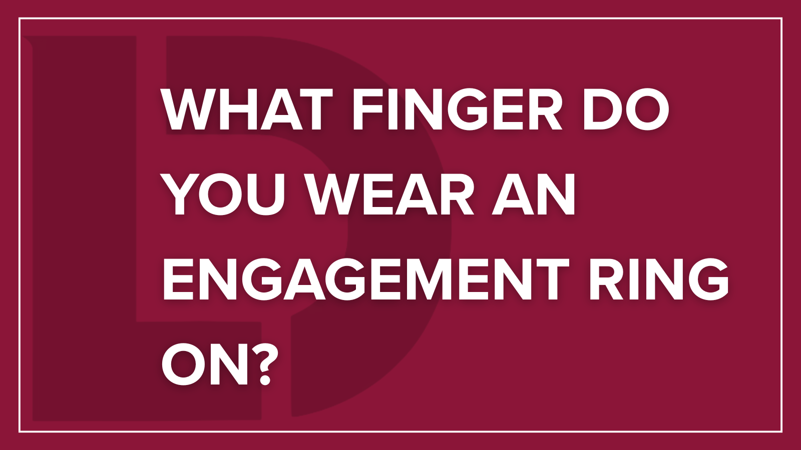 What finger do you put your engagement ring on